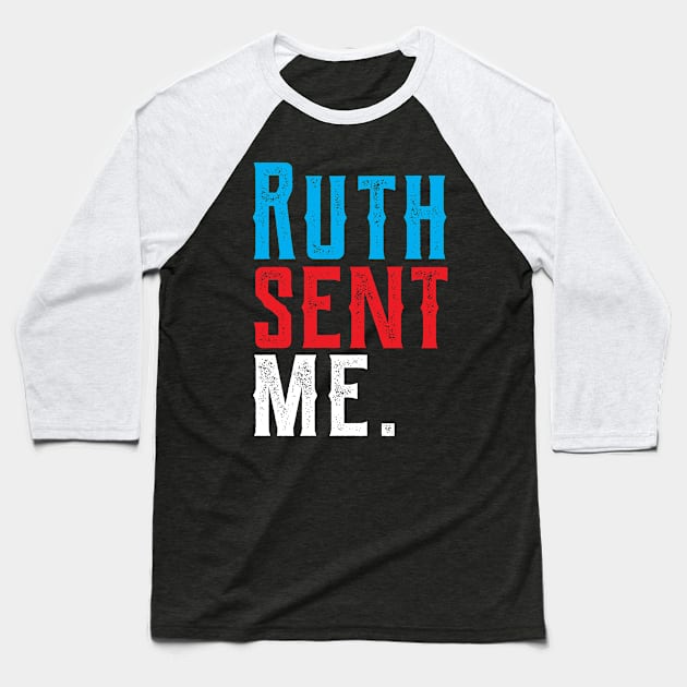 Ruth Sent Me ruth sent me ruth sent me ruth Baseball T-Shirt by Gaming champion